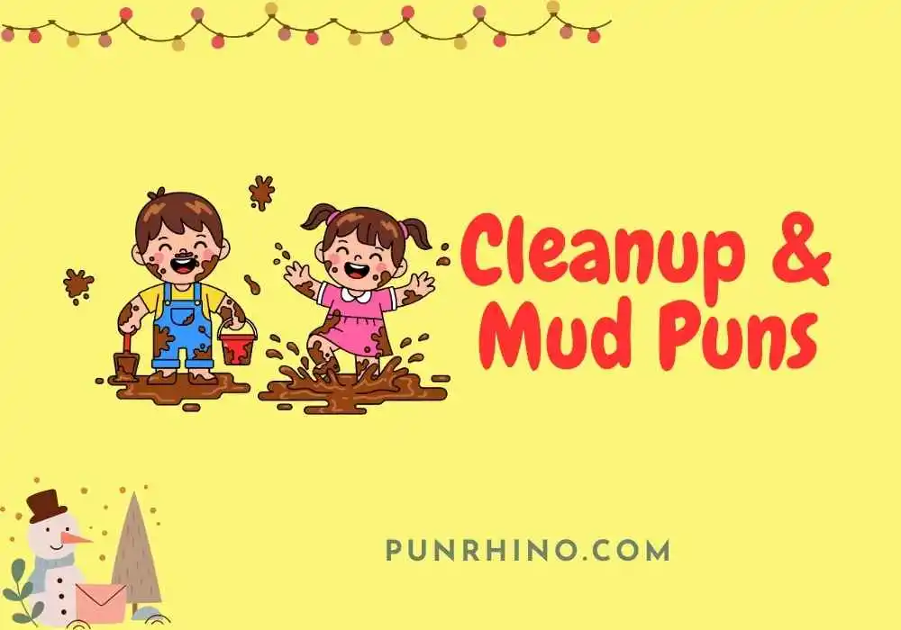 Cleanup & Mud Puns