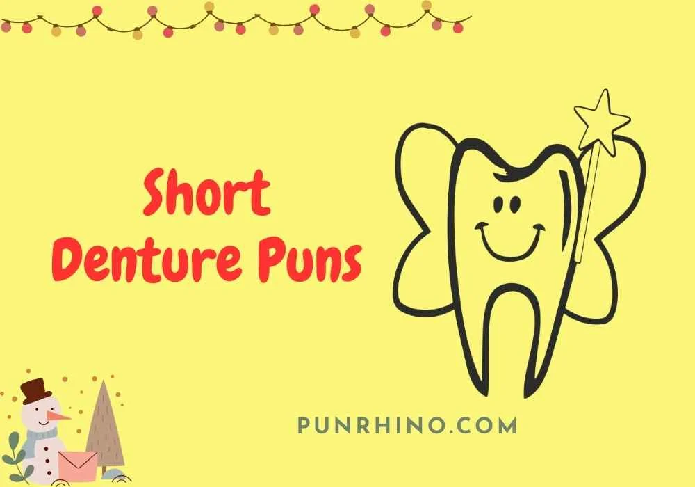 Short Denture Puns