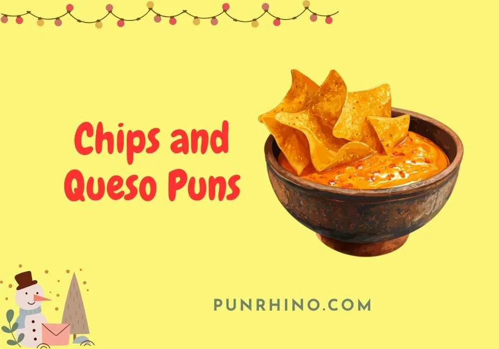 Chips and Queso Puns