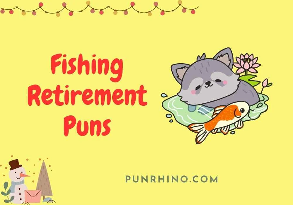 Fishing Retirement Puns