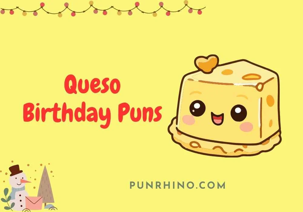 Queso Birthday Puns