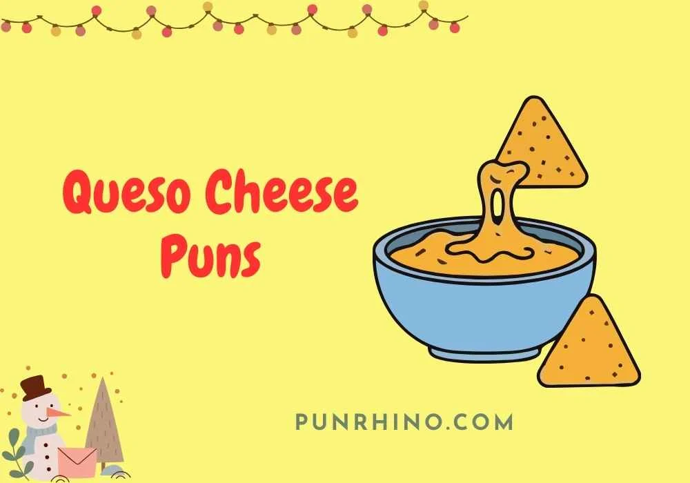 Queso Cheese Puns