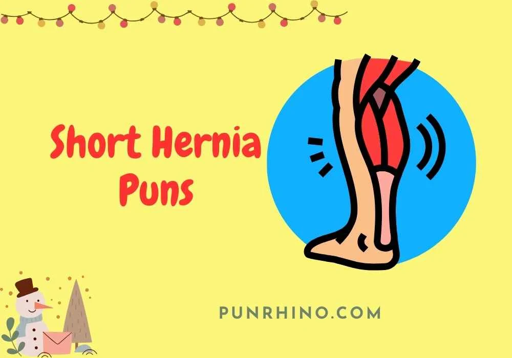 Short Hernia Puns