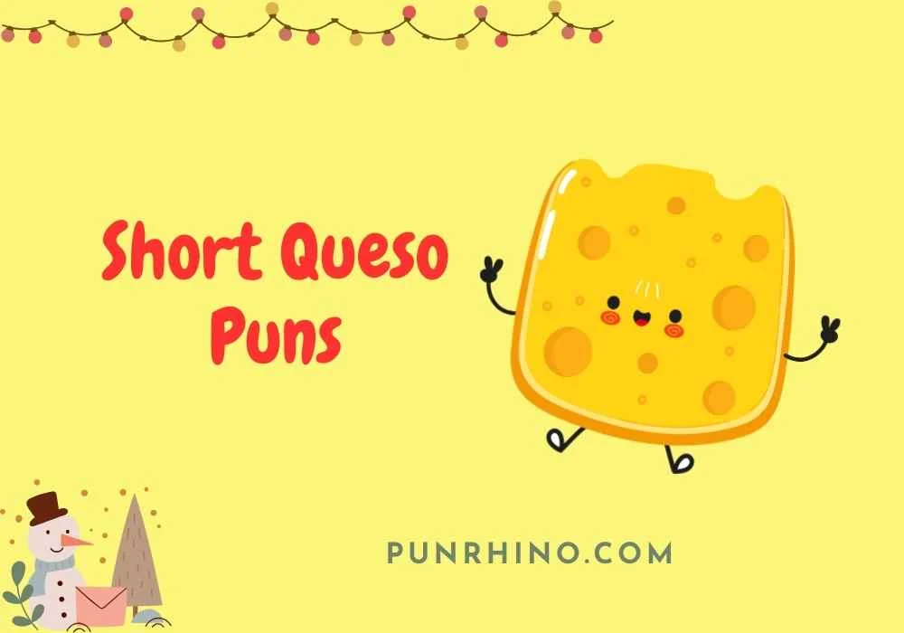 Short Queso Puns