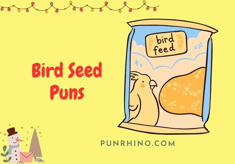 Bird Seed Puns