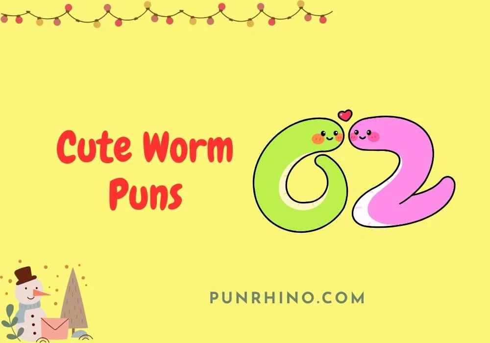 Cute Worm Puns