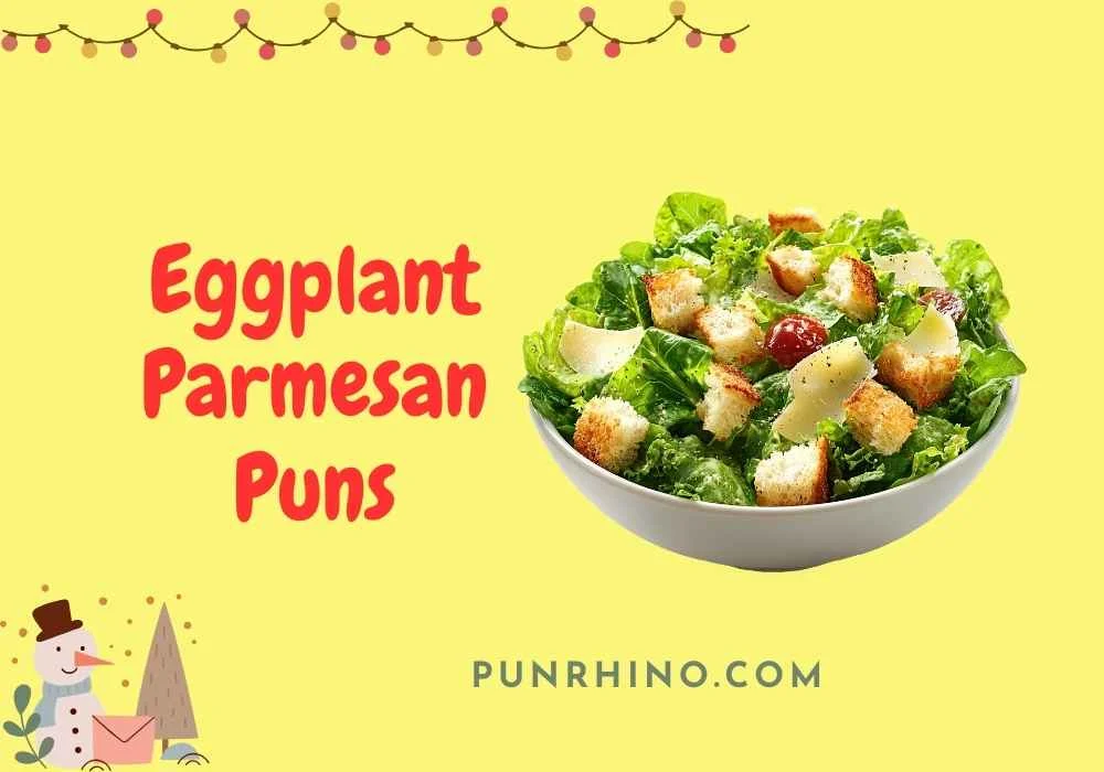 Eggplant Parmesan Puns