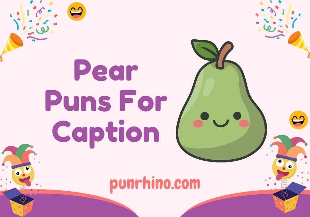 Pear Puns For Caption