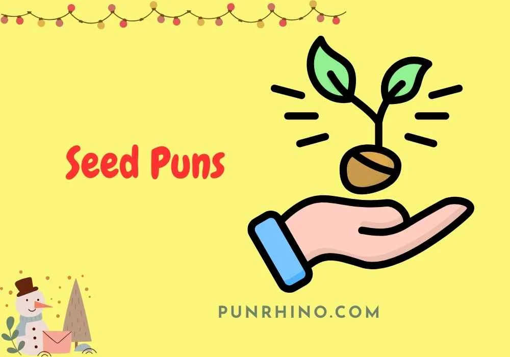 Seed Puns