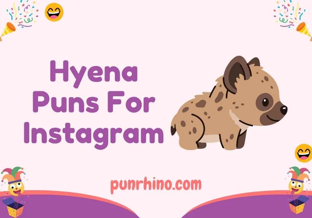 Hyena Puns For Instagram