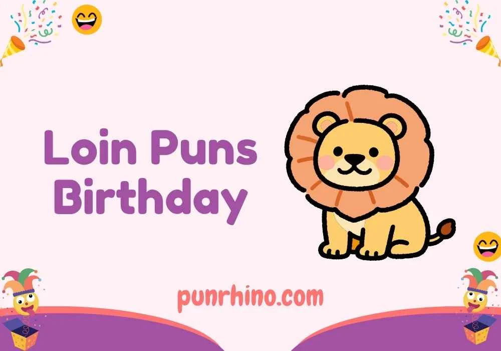 Loin Puns Birthday