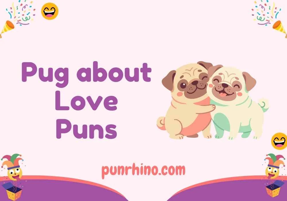 Pug about Love Puns