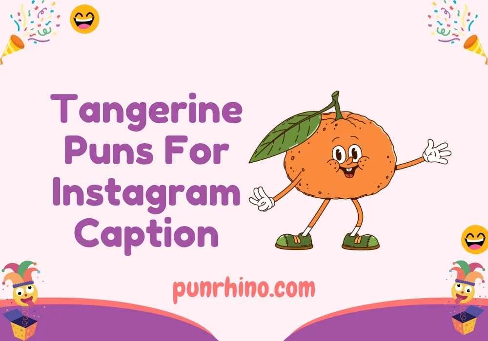 Tangerine Puns For Instagram Caption
