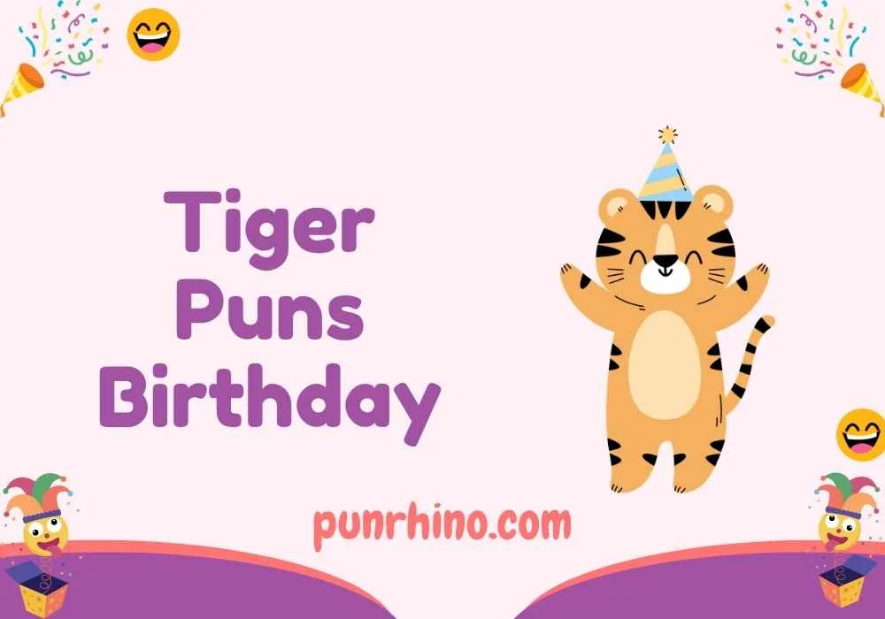 Tiger Puns Birthday