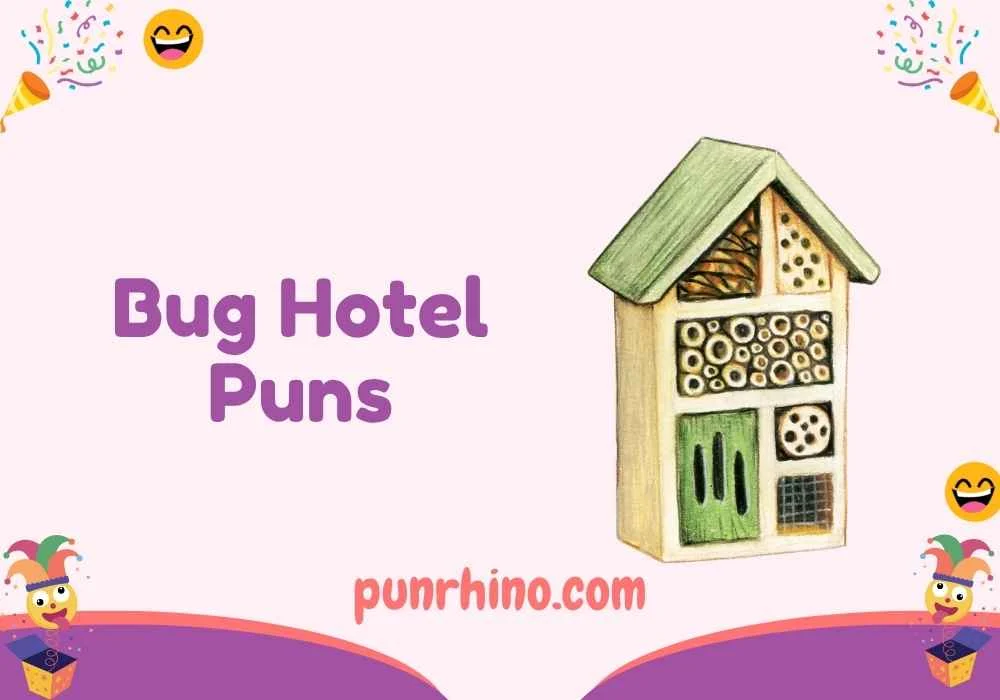 Bug Hotel Puns