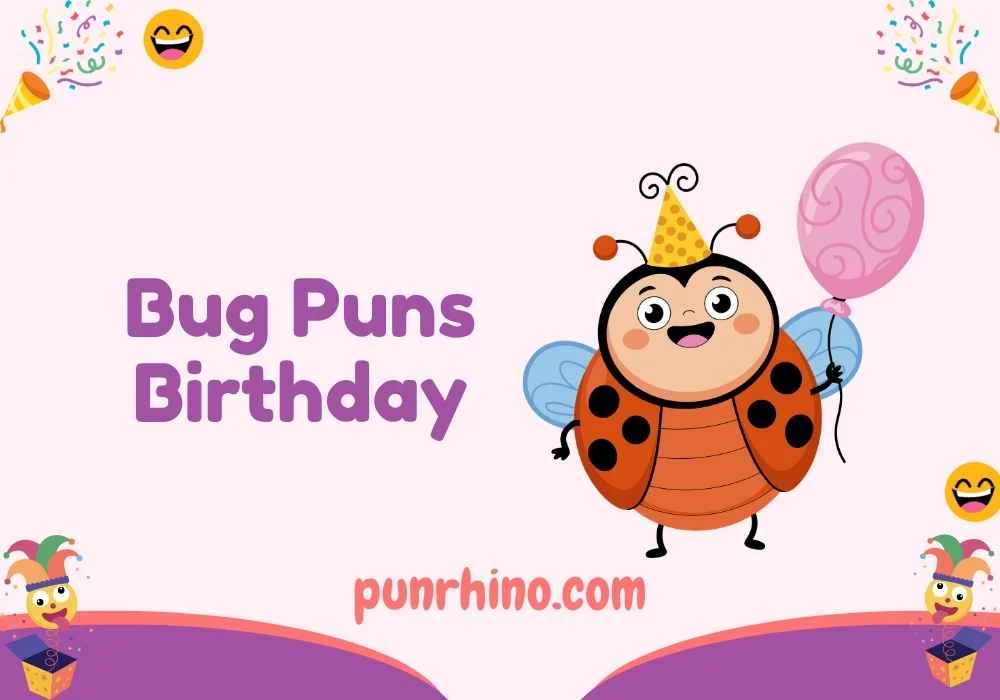 Bug Puns Birthday
