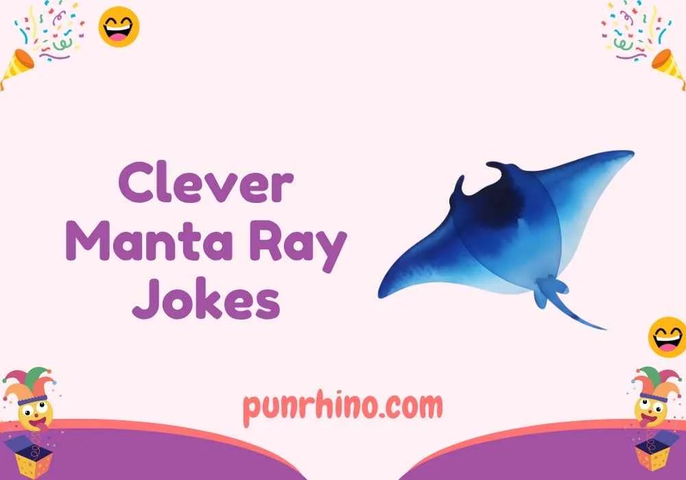 Clever Manta Ray Jokes