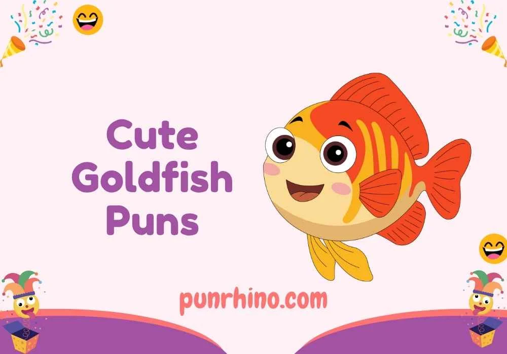 Cute Goldfish Puns