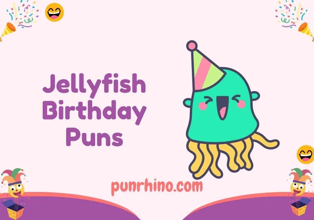 Jellyfish Birthday Puns
