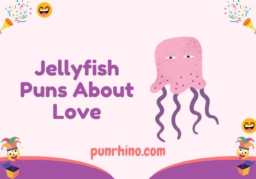 Jellyfish Puns About Love