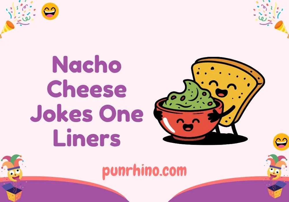 Nacho Cheese Jokes One Liners