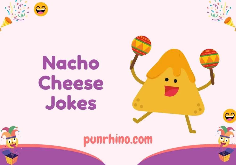Nacho Cheese Jokes