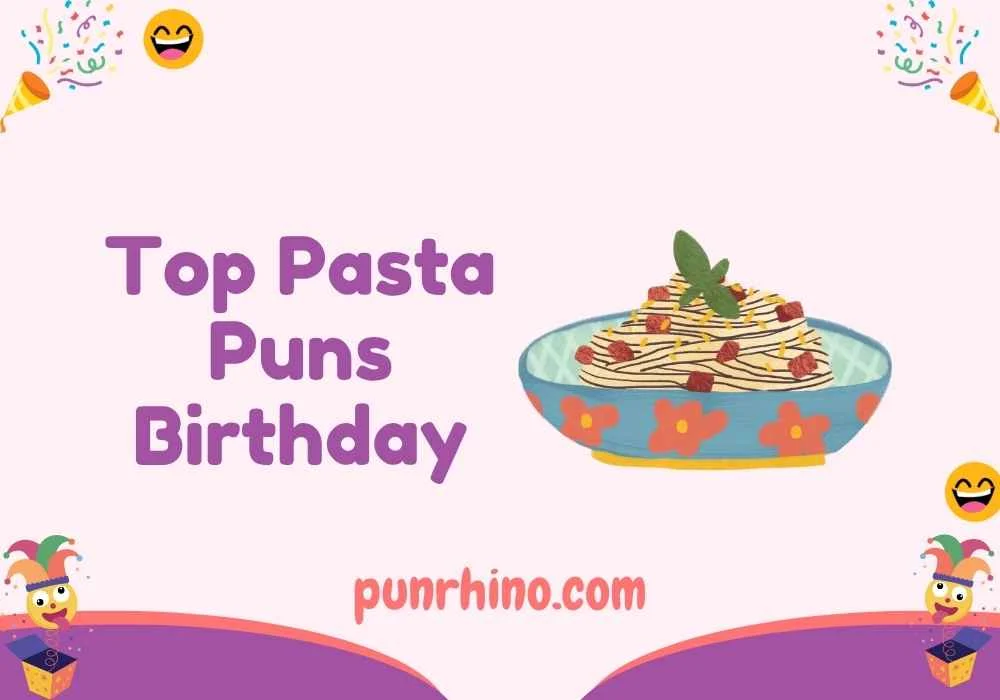 Top Pasta Puns Birthday