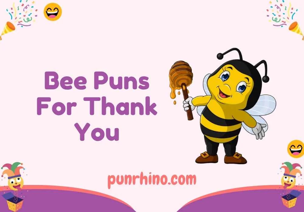 Bee Puns For Thank You