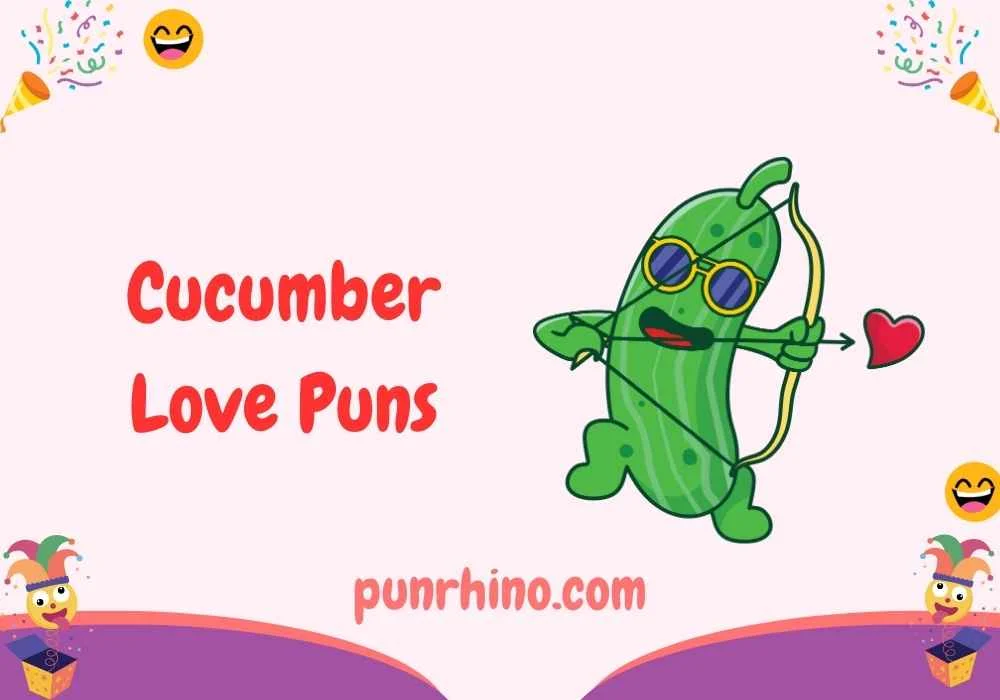 Cucumber Love Puns