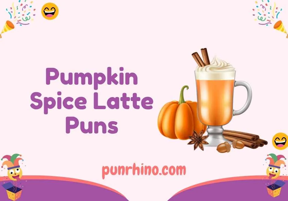 Pumpkin Spice Latte Puns