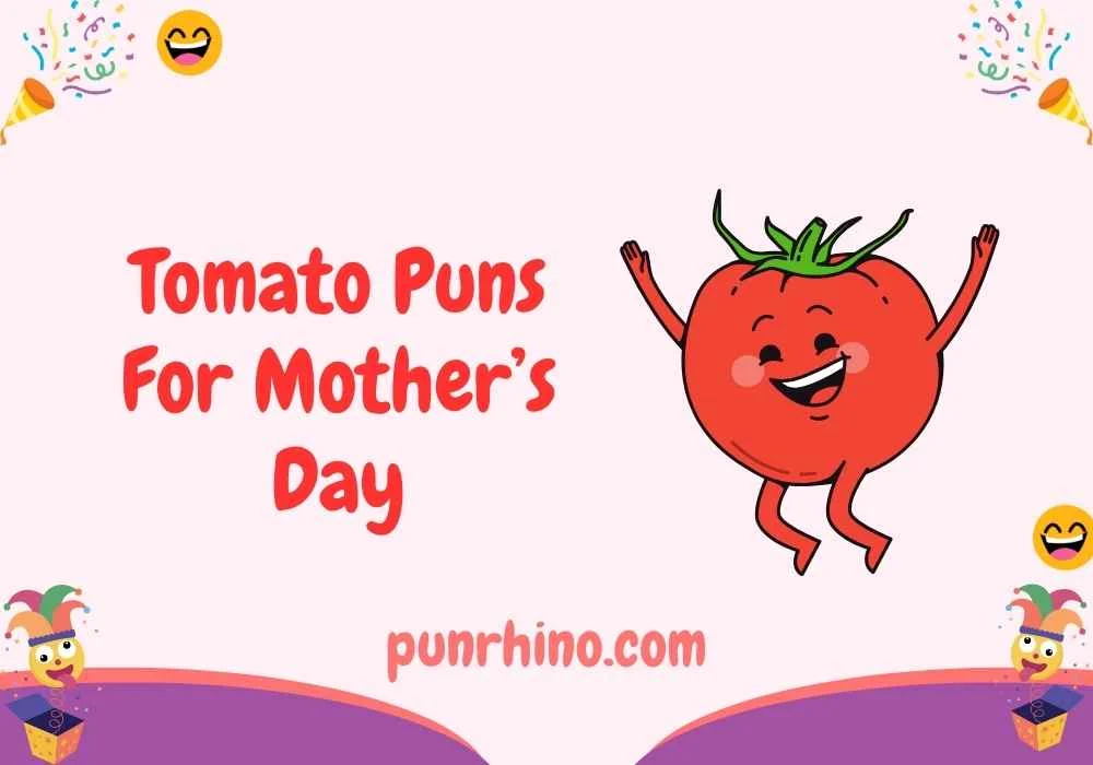 Tomato Puns For Mother’s Day